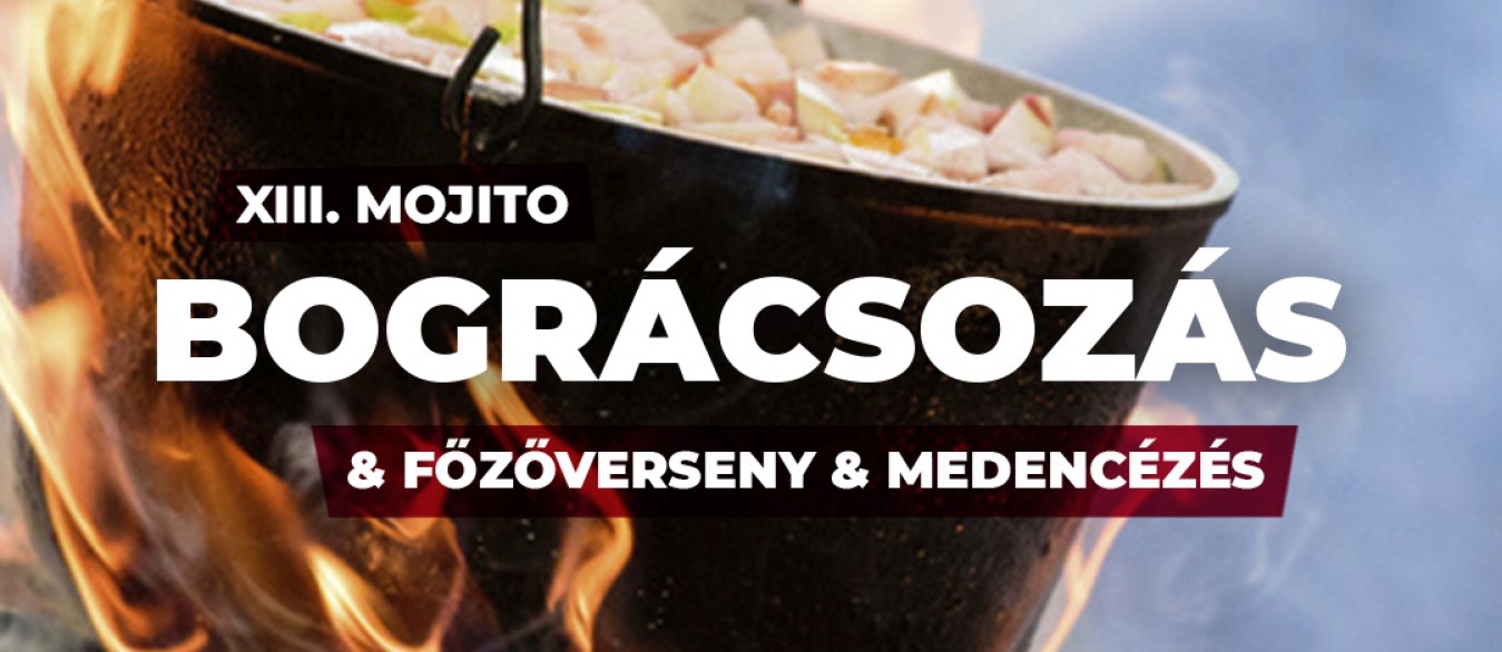 XIII. Mojito Bográcsozás & Főzőverseny & Medencézés 2026